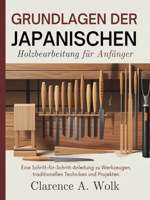 cover image of Grundlagen der japanischen Holzbearbeitung für Anfänger